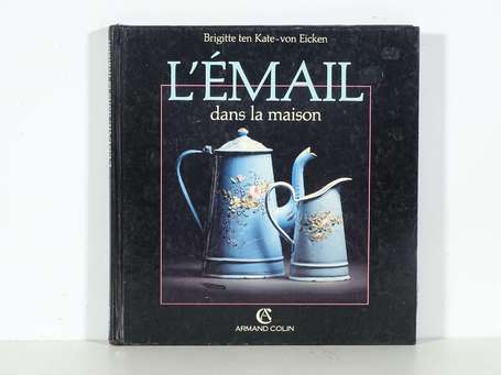 L'ÉMAIL DANS LA MAISON : Ouvrage de référence par 