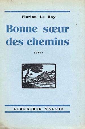 LE ROY Florian - Bonne sœur des chemins. Avec un 