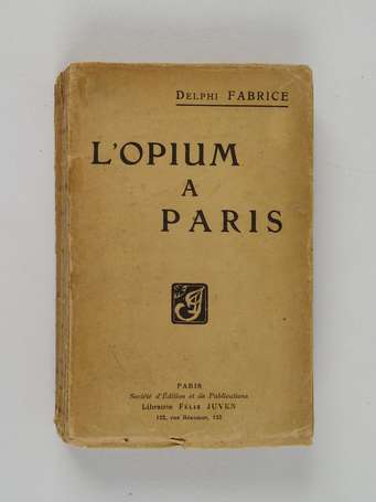 DELPHI (Fabrice) - L'opium à Paris - Paris ; 