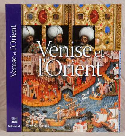 Venise et l'Orient. 828-1797. 
Paris, Institut du