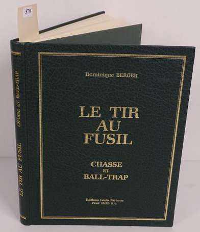 BERGER (Dominique) - Le tir au fusil. Chasse et 