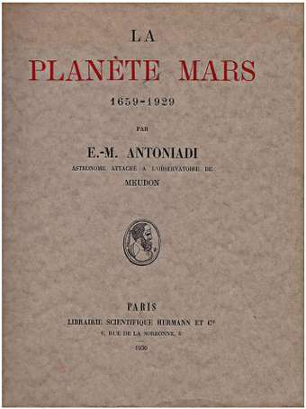 ANTONIADI (Eugène-M.) - La planète Mars, 1659-1929