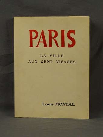 MONTAL (Louis) - Paris. La ville aux cent visages 