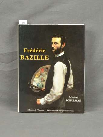 SCHULMAN (Michel) - Frédéric Bazille 1841-1870. 