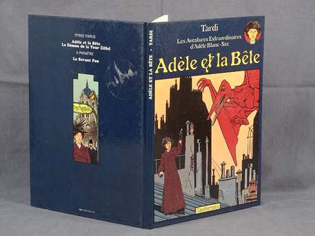 Tardi : Adèle Blanc-Sec 1 ; Adèle et la bête en 