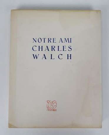 [COLLECTIF] - Notre ami Charles Walch - 